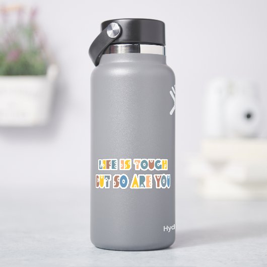 Sticker La Vie Est Difficile, Mais Vous Aussi (HydroFlask)