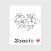 Sticker La vie est dure, ma chérie, mais toi aussi (Feuille)