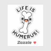 Sticker La Vie Est Humerus Funky Bone Pun (Feuille)