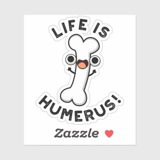 Sticker La Vie Est Humerus Funky Bone Pun (Feuille)