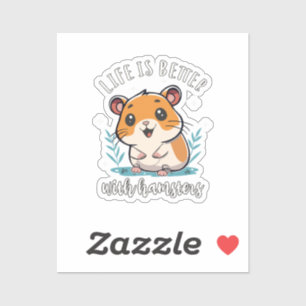Sticker La vie est meilleure avec des hamsters