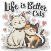 Sticker La vie est meilleure avec les chats mignonne Chat  (Devant)