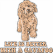 Sticker La Vie Est Meilleure Avec Un Cavapou - Drôle Amate (Devant)