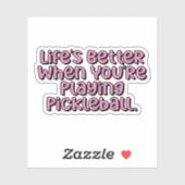 Sticker La vie est meilleure quand vous jouez Pickleball r (Feuille)