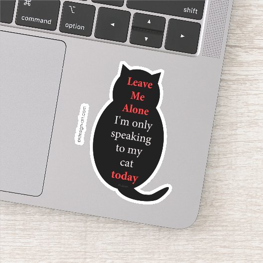 Sticker Laisse-moi seul Je ne parle qu'à mon chat aujourd' (Détail)