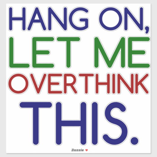 STICKER LAISSEZ-MOI RÉFLÉCHIR À CELA (Feuille)