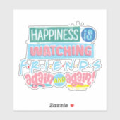 Sticker Le bonheur est de regarder FRIENDS™ encore et enco (Feuille)