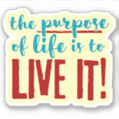 Sticker Le but de la vie est de la vivre ! (Devant)