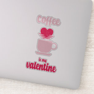 Sticker Le café est ma Saint-Valentin   Drôle cadeau valen