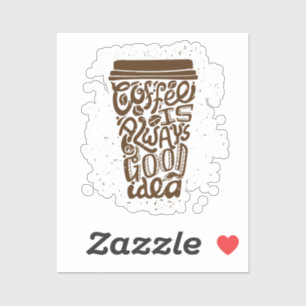 Sticker Le café est toujours une bonne idée - Café humoris