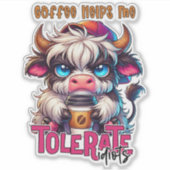Sticker Le café m'aide à tolérer les idiots  (Devant)