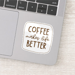 Sticker Le café rend la vie meilleure