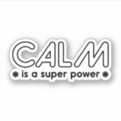 Sticker Le Calme Est Une Super Puissance (Devant)