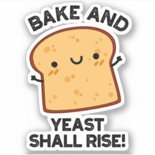 Sticker Le Gâteau Et La Levure Montent Le Pain Drôle Pun