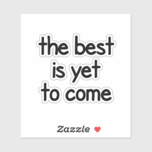 Sticker Le meilleur est à venir, mignon, amusant, joli, co