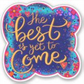 Sticker Le meilleur est encore à venir amusant Inspirivity (Devant)