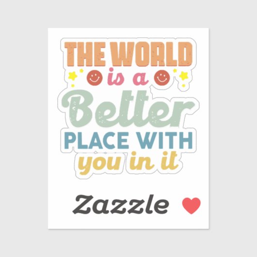 Sticker Le Monde Est Un Meilleur Endroit Avec Vous (Feuille)