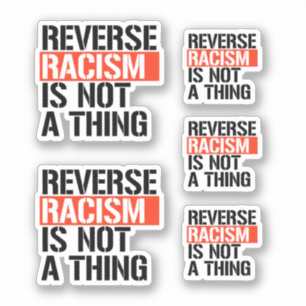 Sticker Le racisme inverse n'est pas une chose