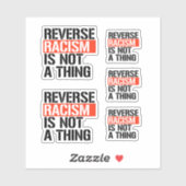 Sticker Le racisme inverse n'est pas une chose (Feuille)