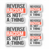 Sticker Le racisme inverse n'est pas une chose (Devant)