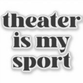 Sticker Le théâtre est mon sport | Citation drôle pour les (Devant)