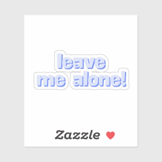 Sticker Leave Me Alone | Funny Quote Phrase (Feuille)