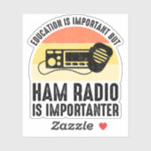 Sticker L'éducation est importante - la radio jambon est i (Feuille)