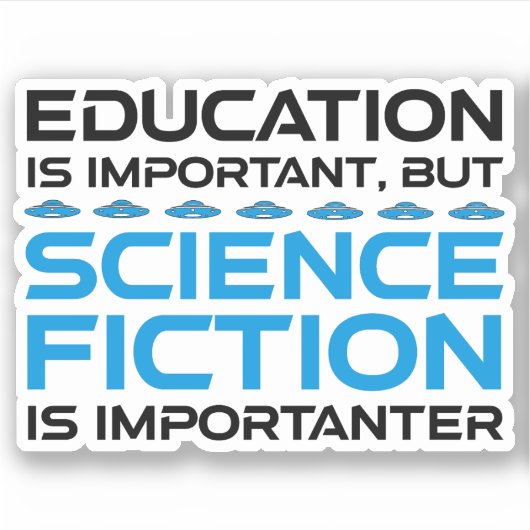 Sticker L'Éducation Est Importante, Mais La Sci-Fi Est Imp (Devant)