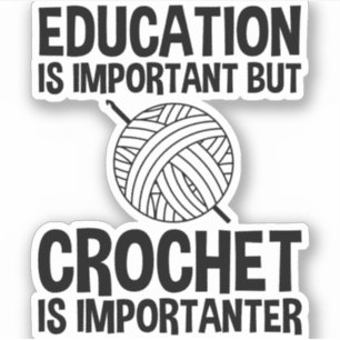 Sticker L'Éducation Est Importante, Mais Le Crochet Est Im