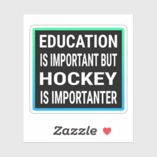 Sticker L'Éducation Est Importante, Mais Le Hockey Est Imp