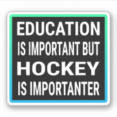 Sticker L'Éducation Est Importante, Mais Le Hockey Est Imp (Devant)