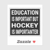 Sticker L'éducation est importante, mais le hockey est imp (Feuille)