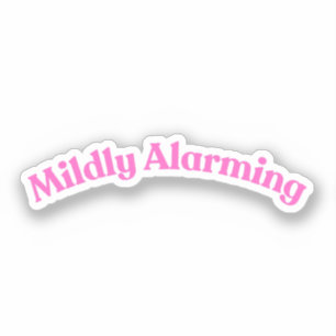 Sticker Légèrement Alarmant Citation Drôle Rose Phrase M