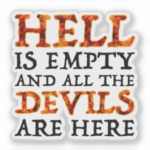 Sticker L'enfer est vide et tous les diables sont ici