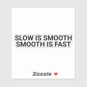 Sticker Lent est lisse, Lent est rapide, citation, motivat