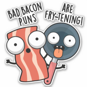 Sticker Les Bad Bacon Puns Sont Des Fry-tening Funny Food