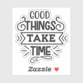 Sticker Les bonnes choses prennent du temps (Feuille)
