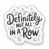 Sticker Les canards ne sont certainement pas tous de suite (Recto)