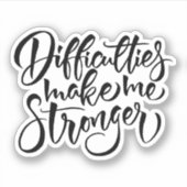 Sticker Les difficultés me rendent plus forte (Devant)