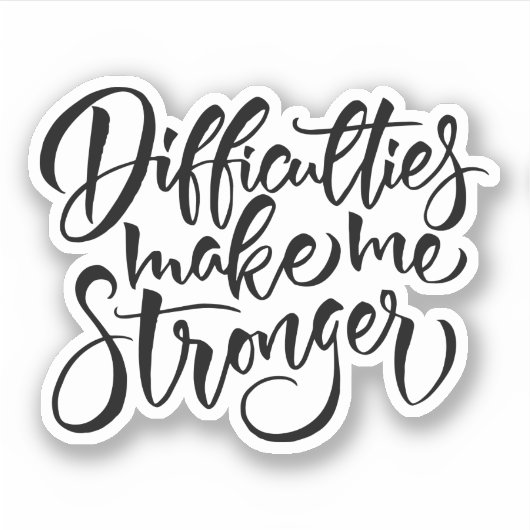 Sticker Les difficultés me rendent plus forte (Devant)