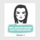 Sticker Les femmes bien conduites ne font pas l'histoire (Feuille)