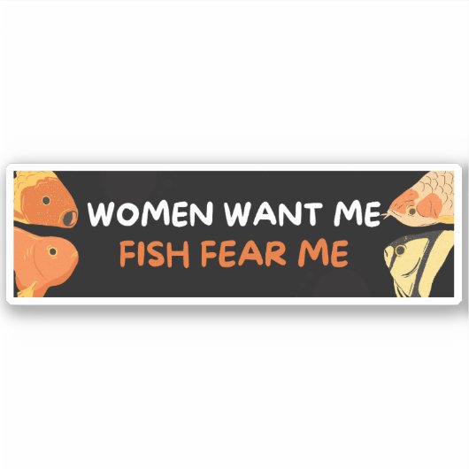 Sticker Les femmes veulent que je pêche peur de moi (Devant)