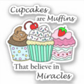 Sticker Les gâteaux sont des muffins qui croient aux mirac (Devant)