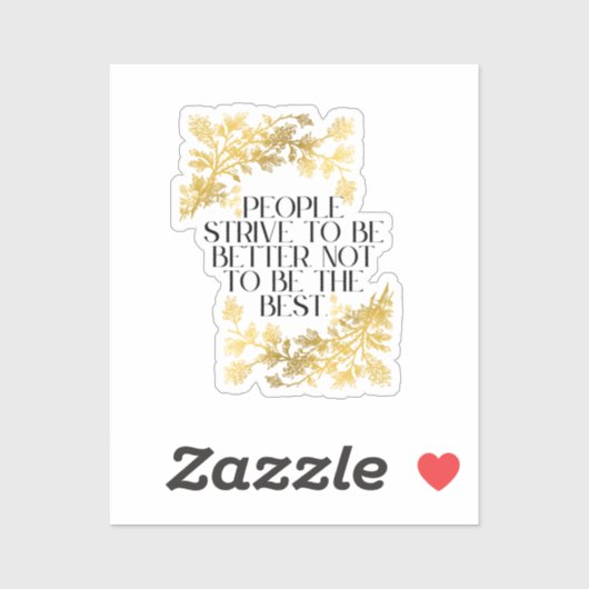 Sticker Les gens s'efforcent d'être meilleurs, pas d'être  (Feuille)