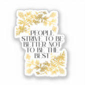 Sticker Les gens s'efforcent d'être meilleurs, pas d'être  (Recto)