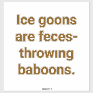 Sticker Les goons de glace sont des babouins crasseux Hank