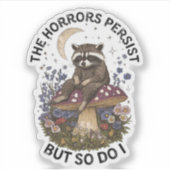 Sticker Les horreurs persistent mais moi aussi (Devant)