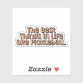 Sticker Les meilleures choses dans la vie sont Pickleball  (Feuille)