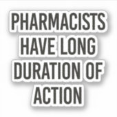 Sticker Les pharmaciens ont une longue durée d'action (Devant)