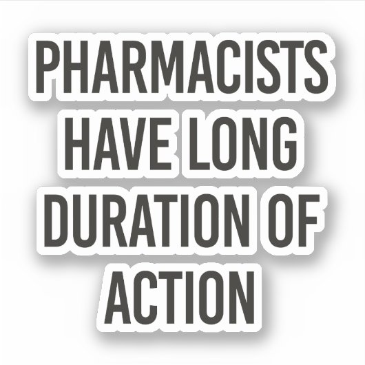 Sticker Les pharmaciens ont une longue durée d'action (Devant)